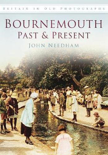 Cover image for Bournemouth Past and Present: Britain in Old Photographs