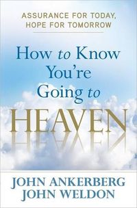 Cover image for How to Know You're Going to Heaven: Assurance for Today, Hope for Tomorrow