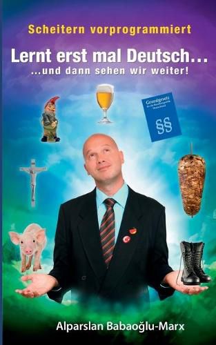 Cover image for Lernt erst mal Deutsch... und dann sehen wir weiter: Scheitern vorprogrammiert