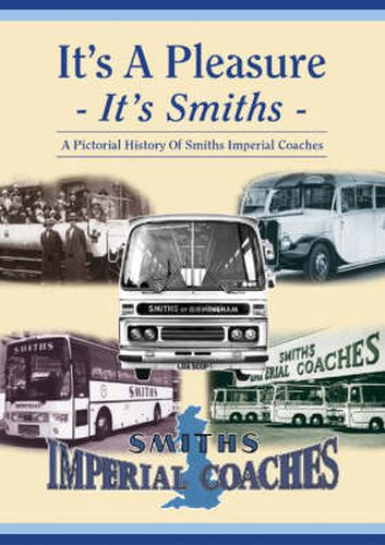 Cover image for It's a Pleasure: It's Smiths - A Pictorial History of Smiths Imperial Coaches