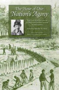 Cover image for The Hour of Our Nation's Agony: The Civil War Letters of Lt. William Cowper Nelson of Mississippi