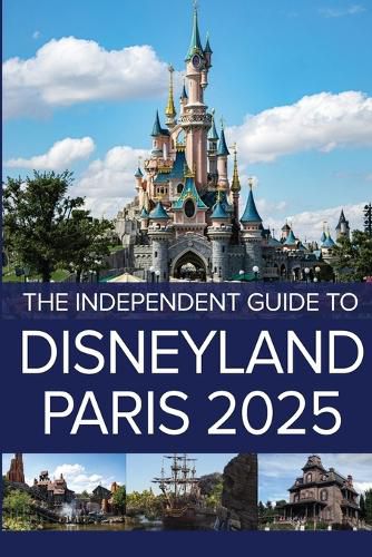 Cover image for The Independent Guide to Disneyland Paris 2025