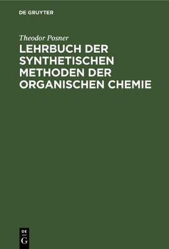 Lehrbuch Der Synthetischen Methoden Der Organischen Chemie: Fur Studium Und Praxis