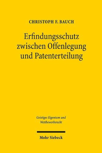 Cover image for Erfindungsschutz zwischen Offenlegung und Patenterteilung: Eine rechtsoekonomische und rechtsvergleichende Untersuchung des Verhaltnisses von Patent- und Gebrauchsmusterrecht