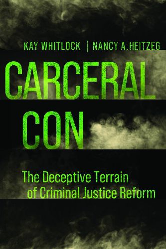 Cover image for Carceral Con: The Deceptive Terrain of Criminal Justice Reform