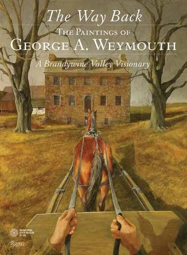 Cover image for The Way Back: The Paintings of George A. Weymouth A Brandywine Valley Visionary