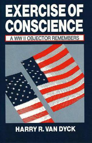 Exercise of Conscience: A WW II Objector Remembers