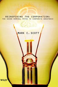 Cover image for Reinspiring the Corporation: The Seven Seminal Paths to Corporate Greatness