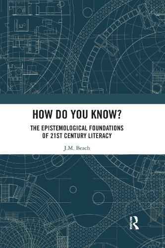 Cover image for How Do You Know?: The Epistemological Foundations of 21st Century Literacy