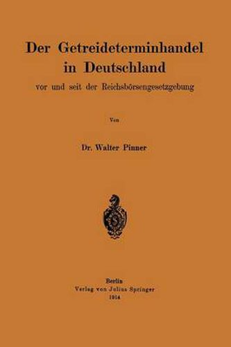 Cover image for Der Getreideterminhandel in Deutschland VOR Und Seit Der Reichsboersengesetzgebung