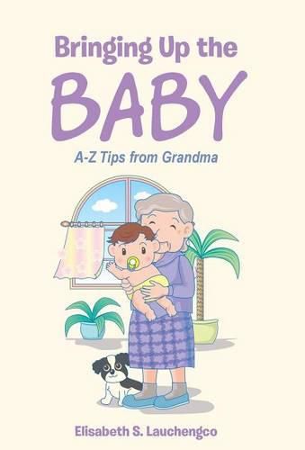 Cover image for Bringing Up the Baby: A-Z Tips from Grandma