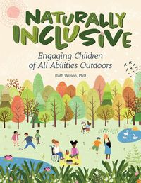 Cover image for Naturally Inclusive: Engaging Children of All Abilities Outdoors