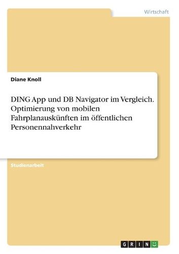 Cover image for DING App und DB Navigator im Vergleich. Optimierung von mobilen Fahrplanauskuenften im oeffentlichen Personennahverkehr