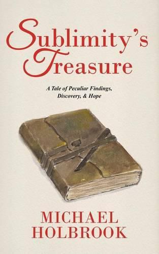 Cover image for Sublimity's Treasure: A Tale of Peculiar Findings, Discovery, & Hope