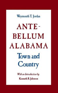 Cover image for Ante-Bellum Alabama: Town and Country