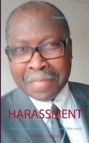 Cover image for Harassment: the moment we get what we want the most