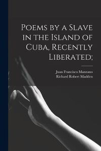 Cover image for Poems by a Slave in the Island of Cuba, Recently Liberated;