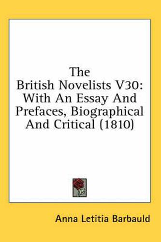 The British Novelists V30: With an Essay and Prefaces, Biographical and Critical (1810)