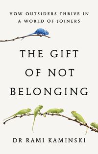 Cover image for The Gift of Not Belonging