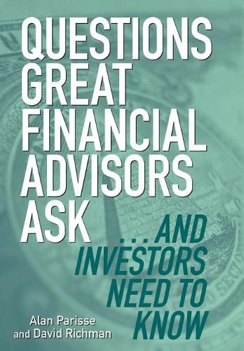 Questions Great Financial Advisors Ask... and Investors Need to Know