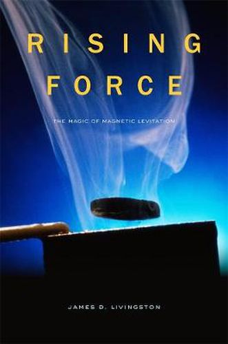 Cover image for Rising Force: The Magic of Magnetic Levitation