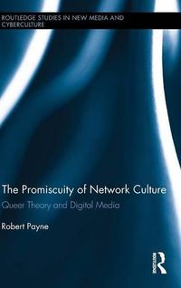 Cover image for The Promiscuity of Network Culture: Queer Theory and Digital Media