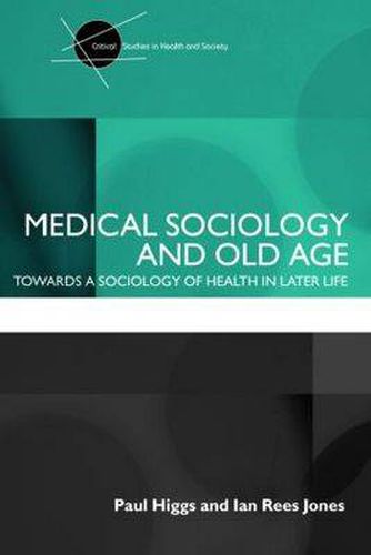 Cover image for Medical Sociology and Old Age: Towards a sociology of health in later life