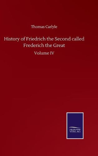 Cover image for History of Friedrich the Second called Frederich the Great