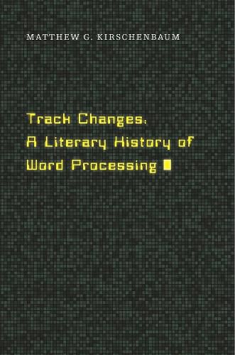 Cover image for Track Changes: A Literary History of Word Processing