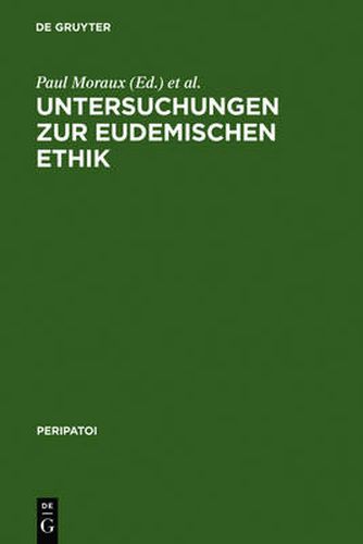 Cover image for Untersuchungen Zur Eudemischen Ethik: Akten Des 5. Symposium Aristotelicum (Oosterbeek, Niederlande, 21.-29. August 1969)