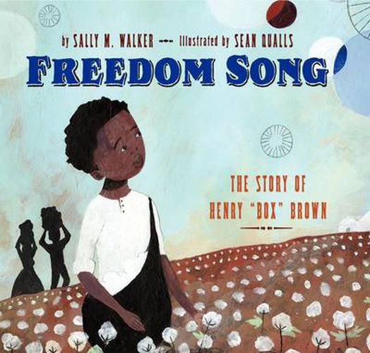 Freedom Song: The Story of Henry  Box  Brown