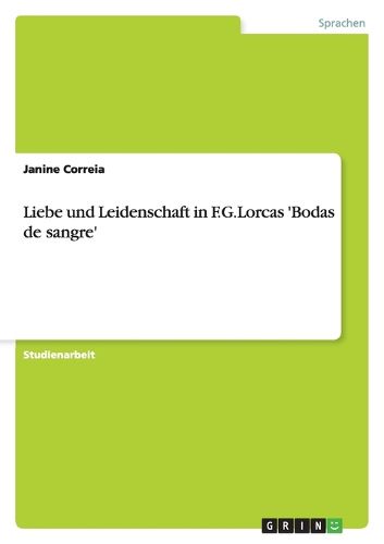 Cover image for Liebe und Leidenschaft in F.G.Lorcas 'Bodas de sangre