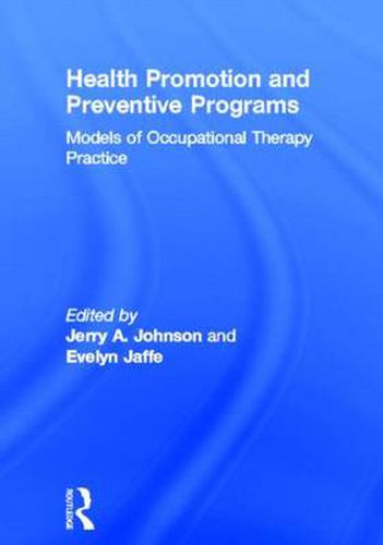 Cover image for Health Promotion and Preventive Programs: Models of Occupational Therapy Practice