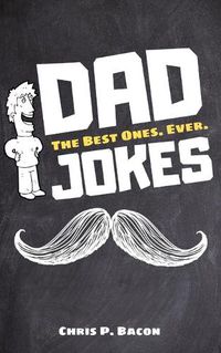 Cover image for Dad Jokes: The Best Ones. Ever.