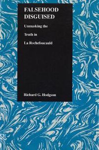 Cover image for Falsehood Disguised: Unmasking the Truth in La Rochefoucauld