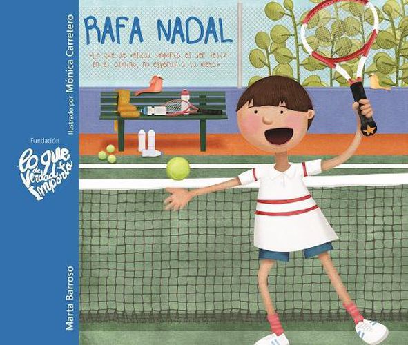 Cover image for Rafa Nadal: Lo que de verdad importa es ser feliz en el camino, no esperar a la meta.