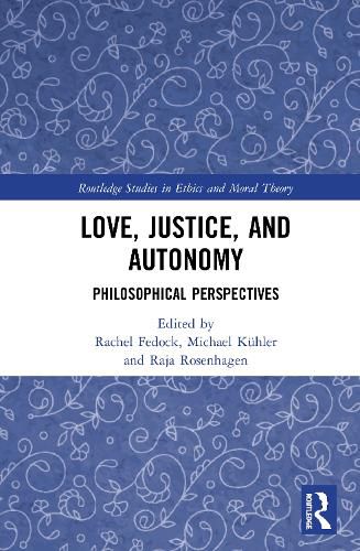 Cover image for Love, Justice, and Autonomy: Philosophical Perspectives