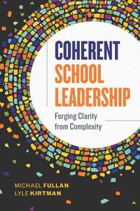 Cover image for Coherent School Leadership: Forging Clarity from Complexity