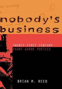 Cover image for Nobody's Business: Twenty-First Century Avant-Garde Poetics