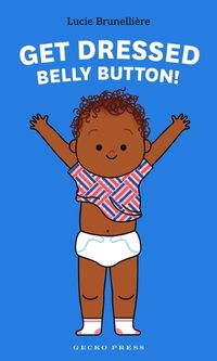 Cover image for Get Dressed, Belly Button!