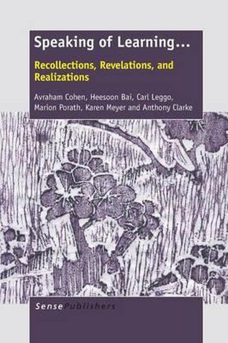 Cover image for Speaking of Learning...: Recollections, Revelations, and Realizations