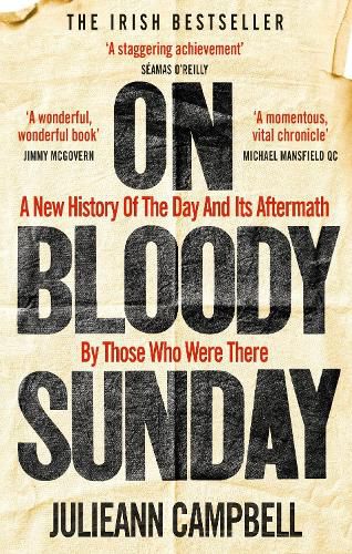 Cover image for On Bloody Sunday: A New History Of The Day And Its Aftermath - By The People Who Were There