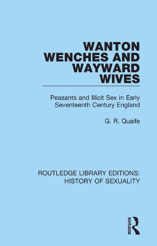Cover image for Wanton Wenches and Wayward Wives: Peasants and Illicit Sex in Early Seventeenth Century England