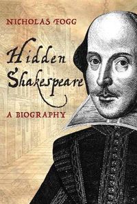 Cover image for Hidden Shakespeare: A Biography
