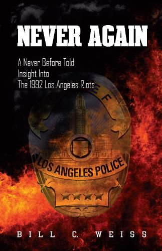 Cover image for Never Again: A Never Before Told Insight into the 1992 Los Angeles Riots