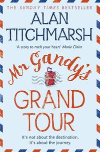 Cover image for Mr Gandy's Grand Tour: The uplifting, enchanting novel by bestselling author and national treasure Alan Titchmarsh