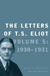 Cover image for The Letters of T. S. Eliot: Volume 5: 1930-1931
