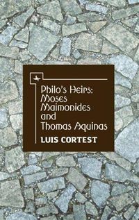 Cover image for Philo's Heirs: Moses Maimonides and Thomas Aquinas