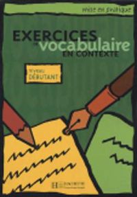 Cover image for Exercices de vocabulaire en contexte: Livre de l'eleve - niveau debutant