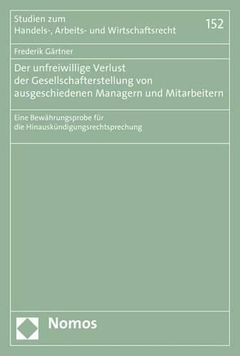 Cover image for Der Unfreiwillige Verlust Der Gesellschafterstellung Von Ausgeschiedenen Managern Und Mitarbeitern: Eine Bewahrungsprobe Fur Die Hinauskundigungsrechtsprechung